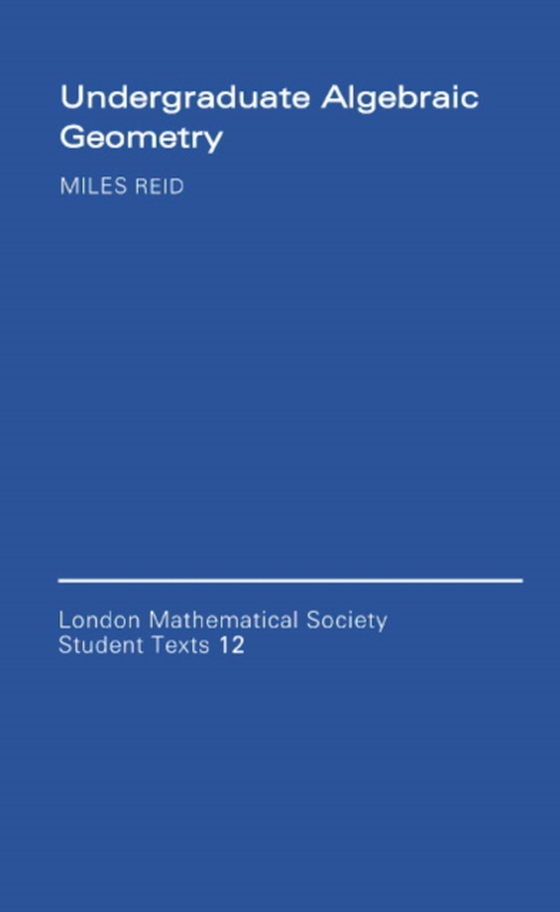 Undergraduate Algebraic Geometry (e-bog) af Reid, Miles