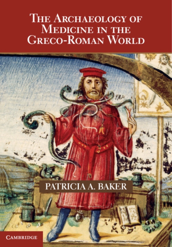 Archaeology of Medicine in the Greco-Roman World (e-bog) af Baker, Patricia A.