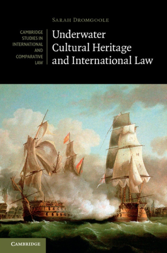 Underwater Cultural Heritage and International Law (e-bog) af Dromgoole, Sarah