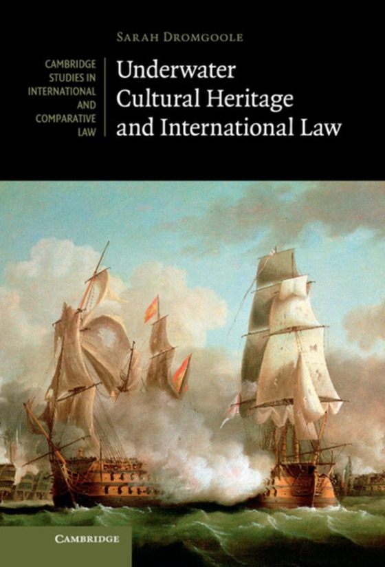 Underwater Cultural Heritage and International Law (e-bog) af Dromgoole, Sarah