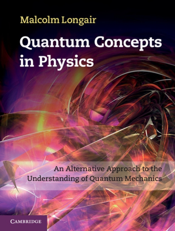 Quantum Concepts in Physics (e-bog) af Longair, Malcolm