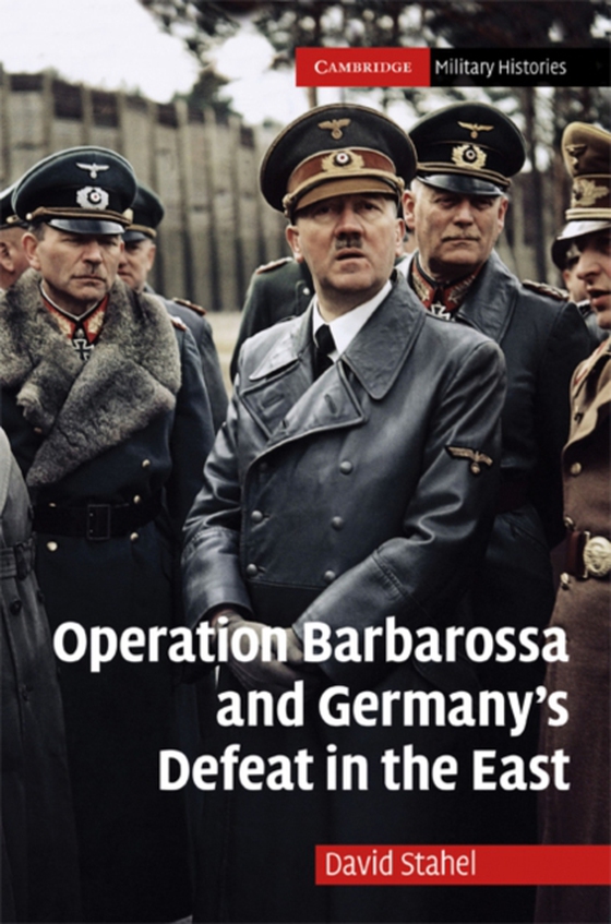 Operation Barbarossa and Germany's Defeat in the East