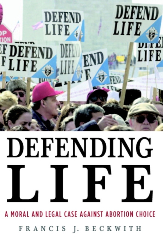 Defending Life (e-bog) af Beckwith, Francis J.