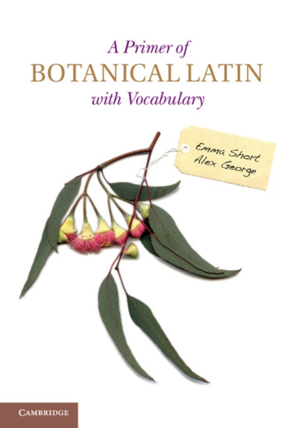 Primer of Botanical Latin with Vocabulary (e-bog) af George, Alex