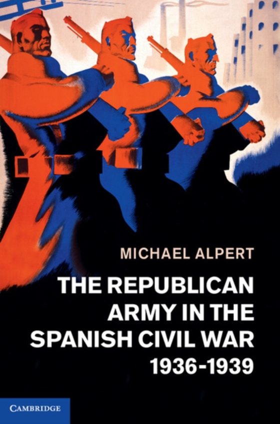 Republican Army in the Spanish Civil War, 1936-1939 (e-bog) af Alpert, Michael