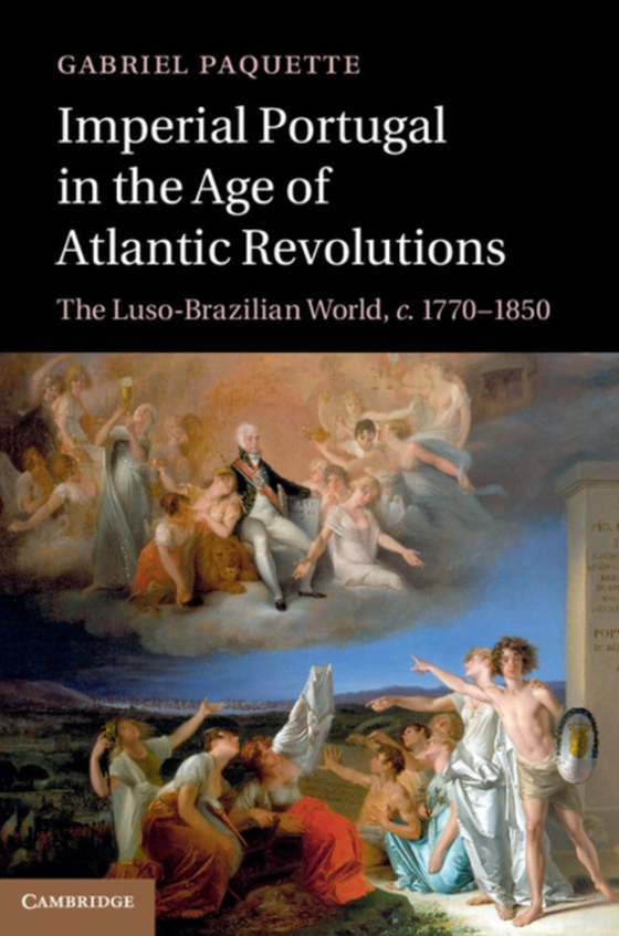 Imperial Portugal in the Age of Atlantic Revolutions (e-bog) af Paquette, Gabriel