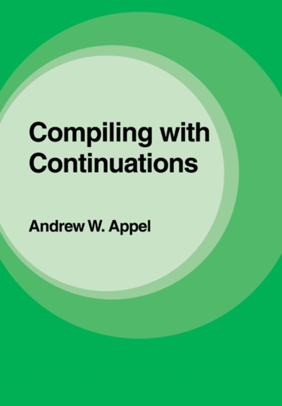 Compiling with Continuations (e-bog) af Appel, Andrew W.