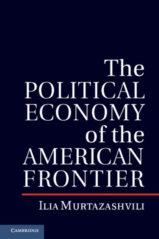 Political Economy of the American Frontier (e-bog) af Murtazashvili, Ilia