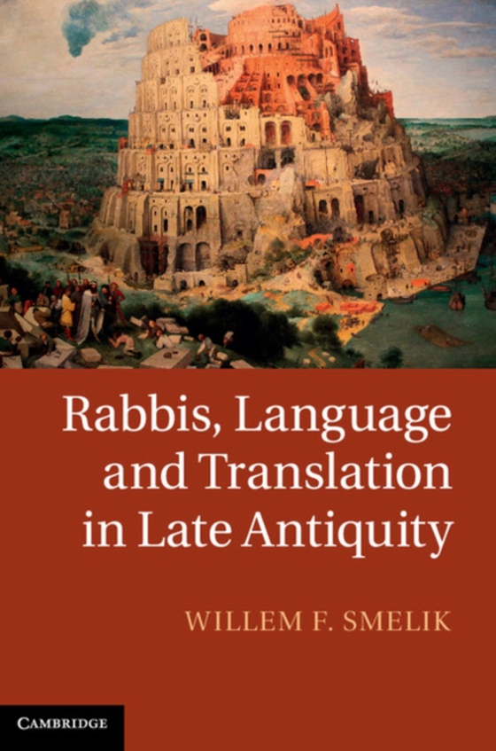 Rabbis, Language and Translation in Late Antiquity (e-bog) af Smelik, Willem F.