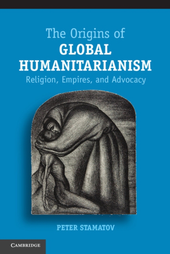 Origins of Global Humanitarianism (e-bog) af Stamatov, Peter