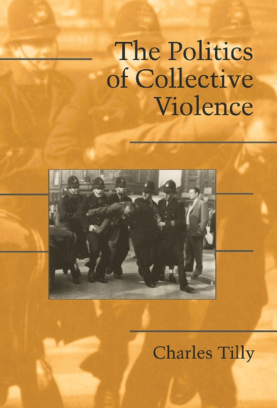 Politics of Collective Violence (e-bog) af Tilly, Charles