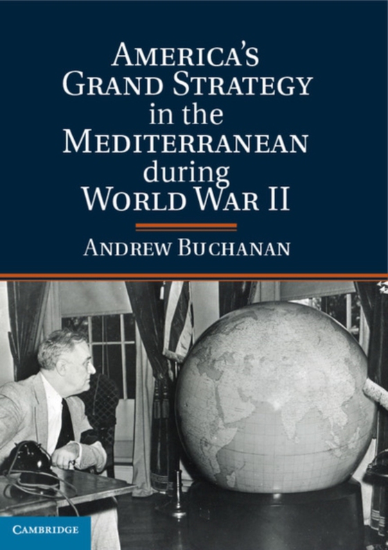 American Grand Strategy in the Mediterranean during World War II (e-bog) af Buchanan, Andrew