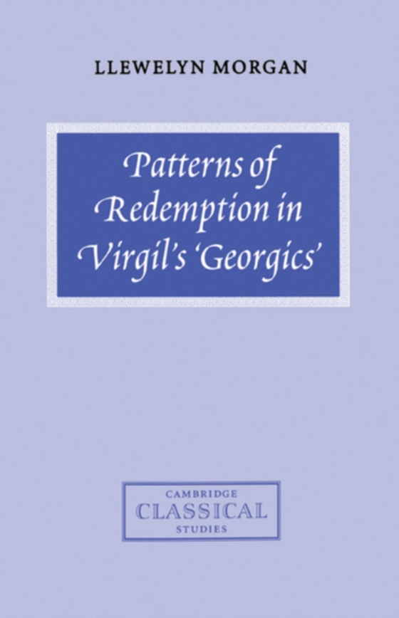 Patterns of Redemption in Virgil's Georgics (e-bog) af Morgan, Llewelyn