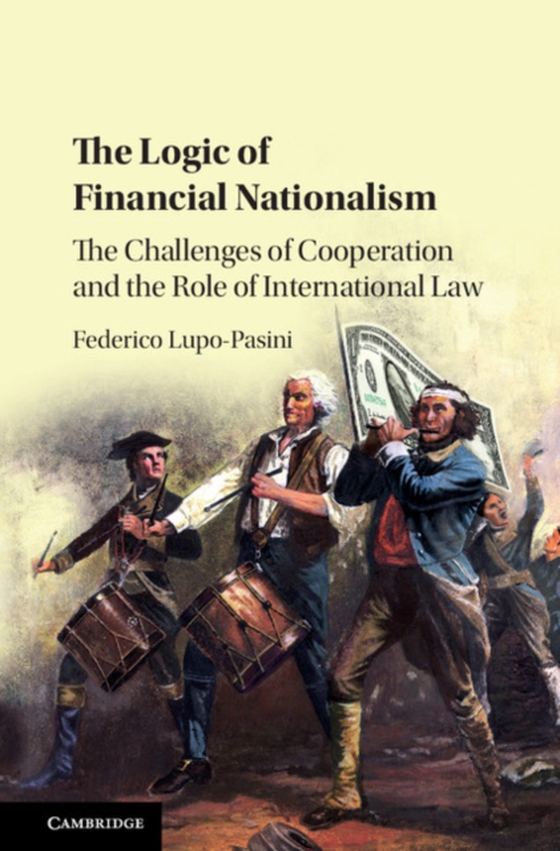 Logic of Financial Nationalism (e-bog) af Lupo-Pasini, Federico