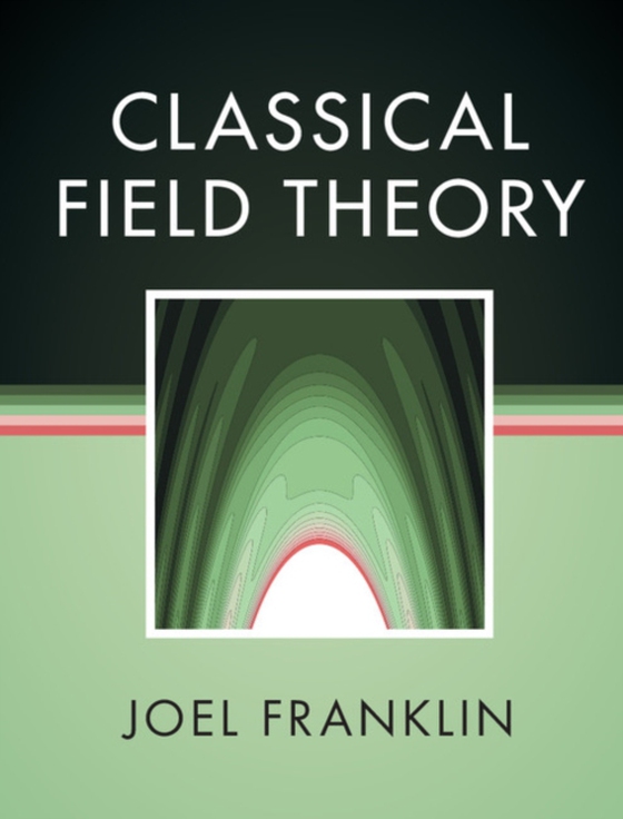 Classical Field Theory (e-bog) af Franklin, Joel