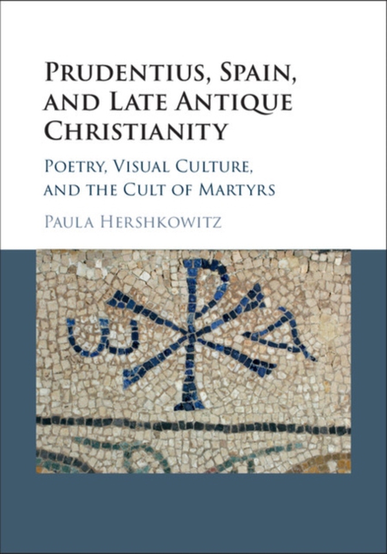 Prudentius, Spain, and Late Antique Christianity (e-bog) af Hershkowitz, Paula