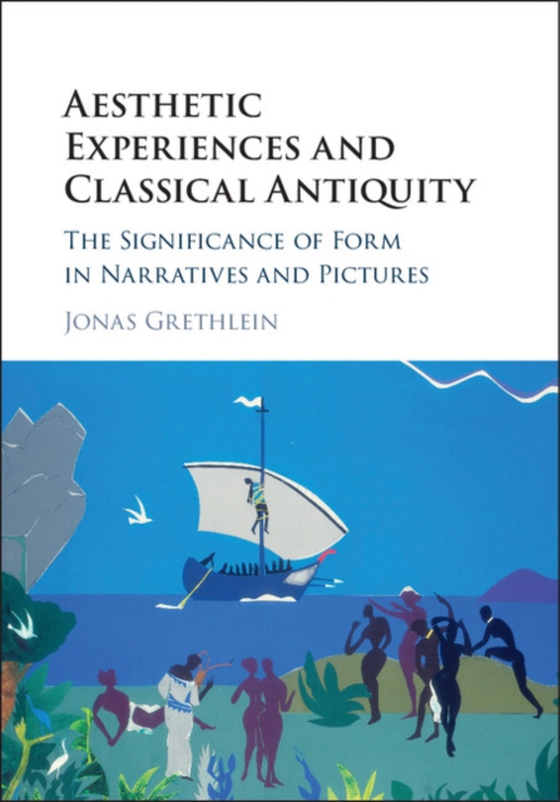 Aesthetic Experiences and Classical Antiquity (e-bog) af Grethlein, Jonas