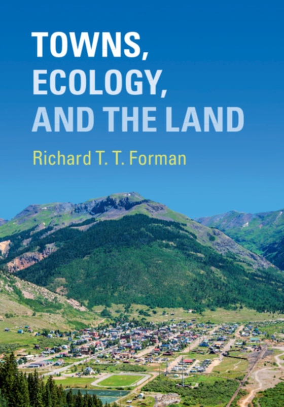 Towns, Ecology, and the Land (e-bog) af Forman, Richard T. T.