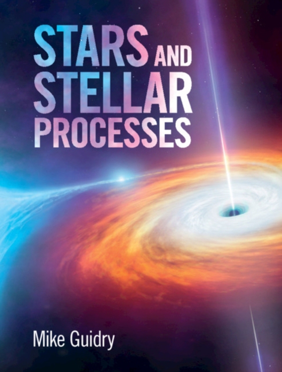 Stars and Stellar Processes (e-bog) af Guidry, Mike