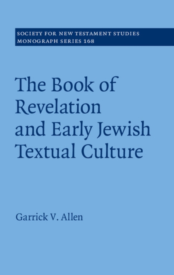 Book of Revelation and Early Jewish Textual Culture (e-bog) af Allen, Garrick V.