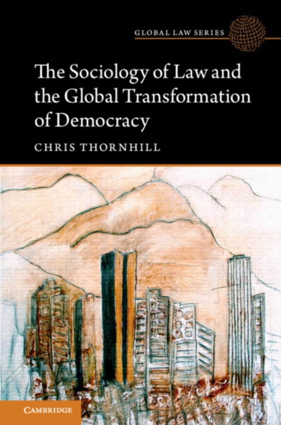 Sociology of Law and the Global Transformation of Democracy (e-bog) af Thornhill, Chris