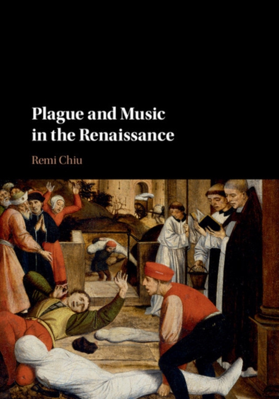 Plague and Music in the Renaissance (e-bog) af Chiu, Remi