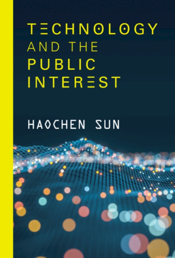 Technology and the Public Interest (e-bog) af Sun, Haochen