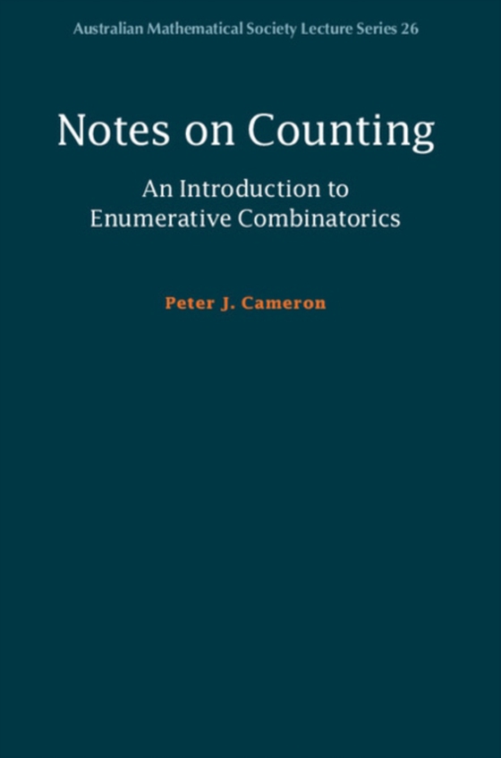 Notes on Counting: An Introduction to Enumerative Combinatorics (e-bog) af Cameron, Peter J.