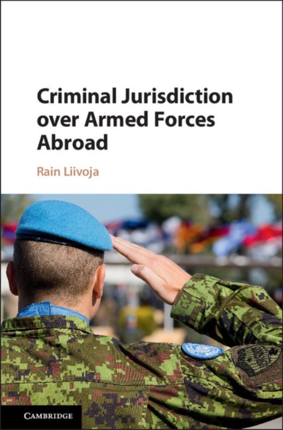 Criminal Jurisdiction over Armed Forces Abroad (e-bog) af Liivoja, Rain