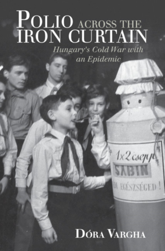 Polio Across the Iron Curtain (e-bog) af Vargha, Dora