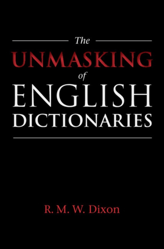 Unmasking of English Dictionaries (e-bog) af Dixon, R. M. W.