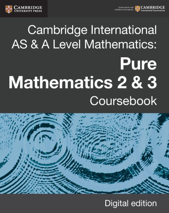Cambridge International AS & A Level Mathematics: Pure Mathematics 2 & 3 Coursebook Digital Edition