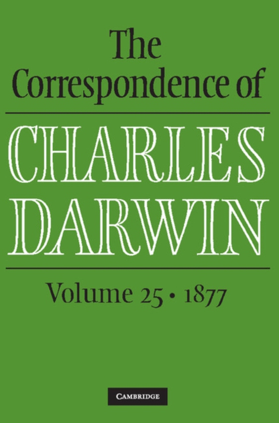 Correspondence of Charles Darwin: Volume 25, 1877 (e-bog) af Darwin, Charles