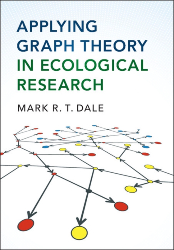 Applying Graph Theory in Ecological Research (e-bog) af Dale, Mark R.T.