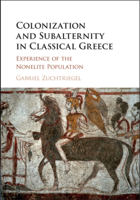 Colonization and Subalternity in Classical Greece (e-bog) af Zuchtriegel, Gabriel