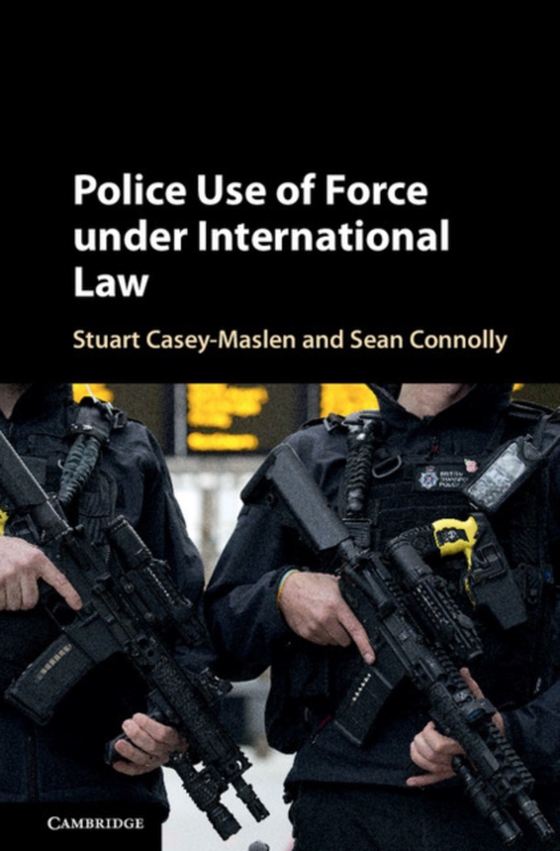 Police Use of Force under International Law (e-bog) af Connolly, Sean