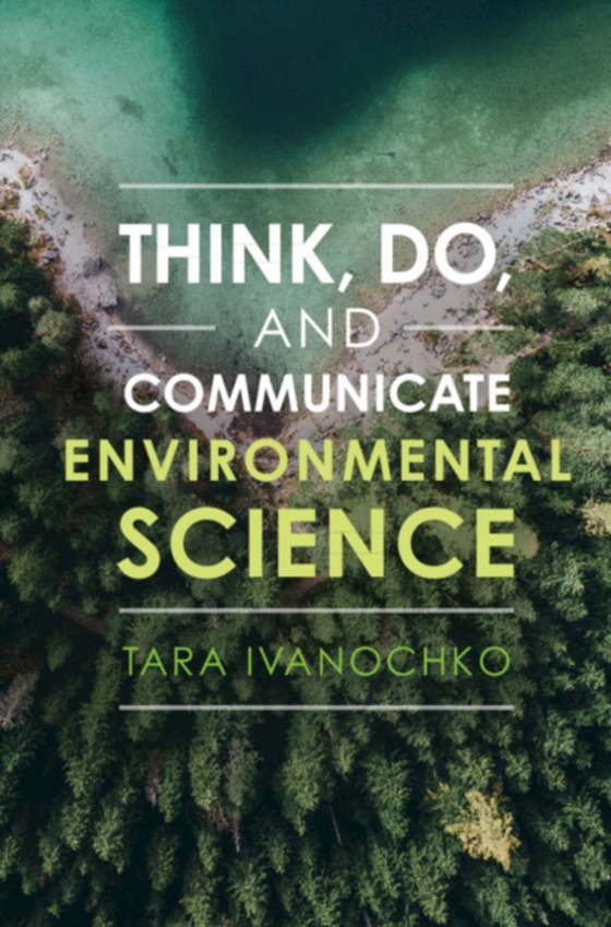 Think, Do, and Communicate Environmental Science (e-bog) af Ivanochko, Tara