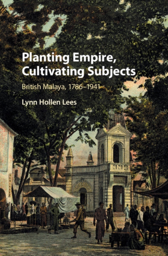 Planting Empire, Cultivating Subjects (e-bog) af Lees, Lynn Hollen