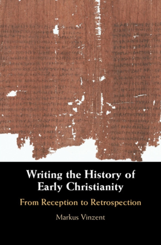 Writing the History of Early Christianity (e-bog) af Vinzent, Markus