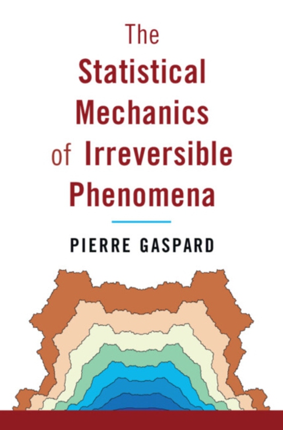 Statistical Mechanics of Irreversible Phenomena (e-bog) af Gaspard, Pierre