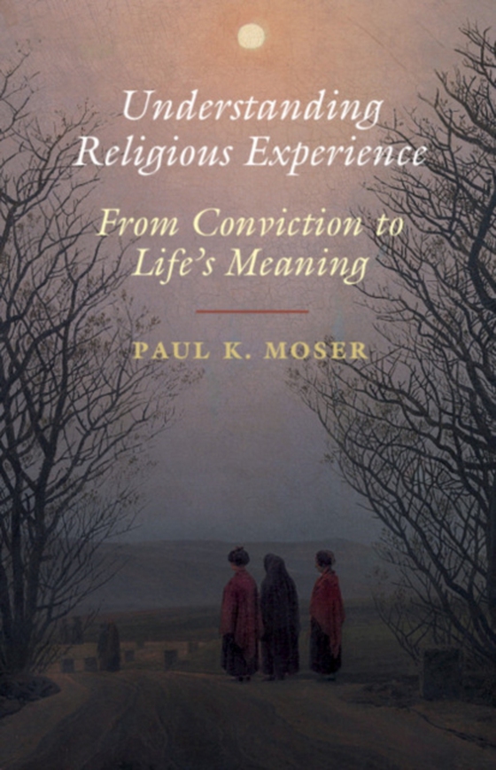 Understanding Religious Experience (e-bog) af Moser, Paul K.
