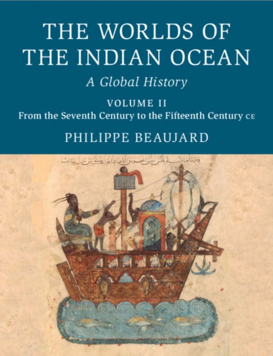 Worlds of the Indian Ocean: Volume 2, From the Seventh Century to the Fifteenth Century CE (e-bog) af Beaujard, Philippe