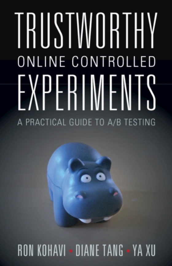 Trustworthy Online Controlled Experiments (e-bog) af Xu, Ya