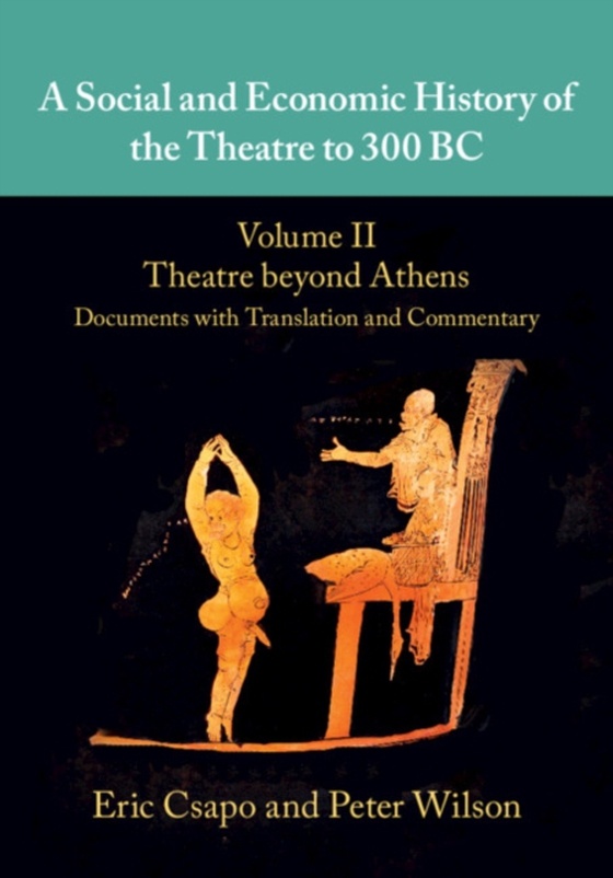 Social and Economic History of the Theatre to 300 BC (e-bog) af Wilson, Peter