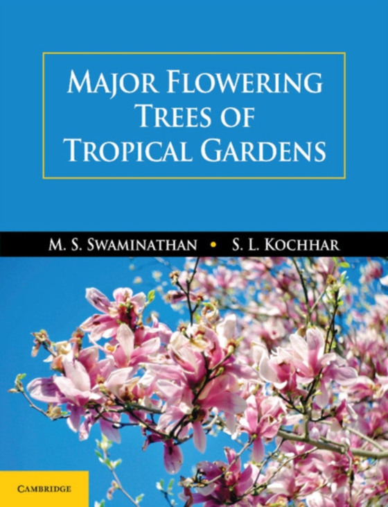 Major Flowering Trees of Tropical Gardens (e-bog) af Kochhar, S. L.