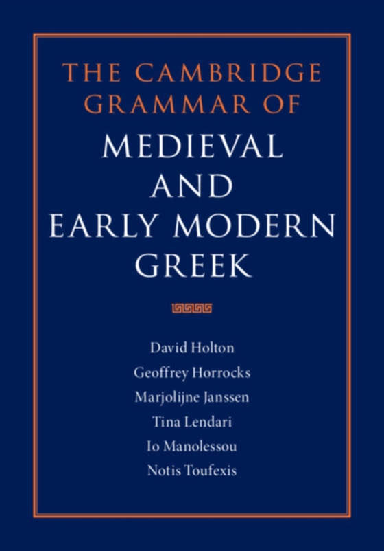 Cambridge Grammar of Medieval and Early Modern Greek (e-bog) af Toufexis, Notis