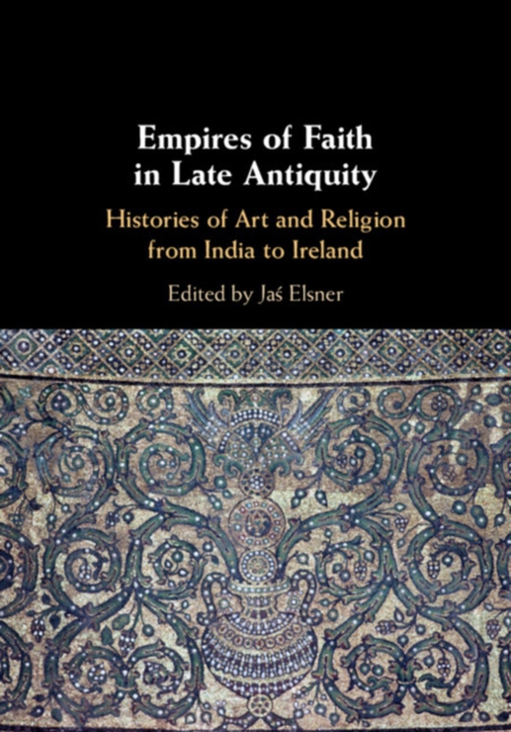 Empires of Faith in Late Antiquity