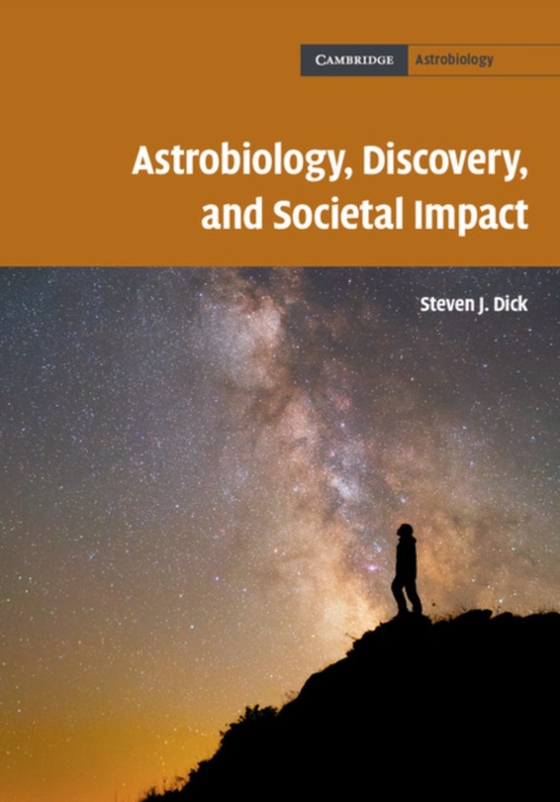 Astrobiology, Discovery, and Societal Impact (e-bog) af Dick, Steven J.