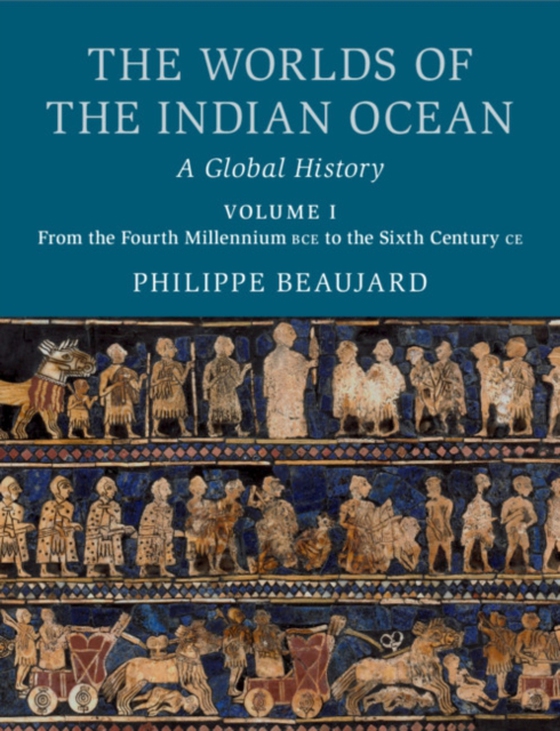 Worlds of the Indian Ocean: Volume 1, From the Fourth Millennium BCE to the Sixth Century CE