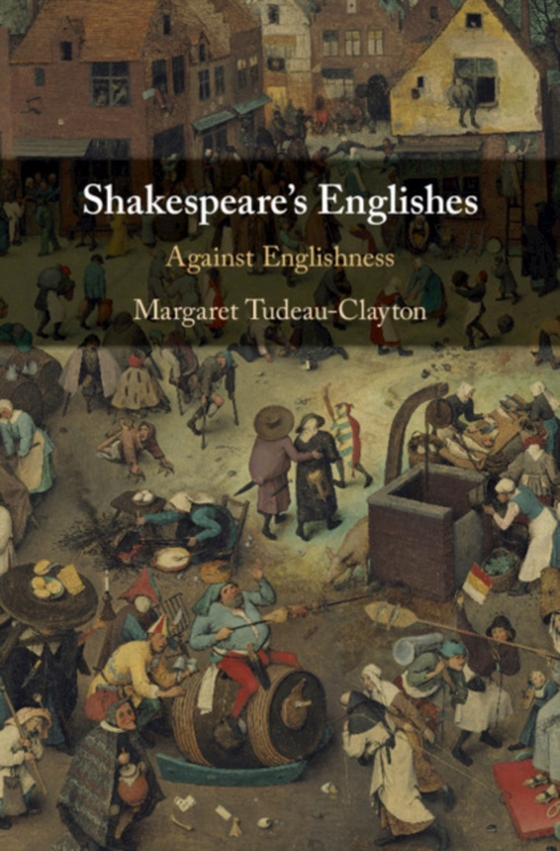 Shakespeare's Englishes (e-bog) af Tudeau-Clayton, Margaret